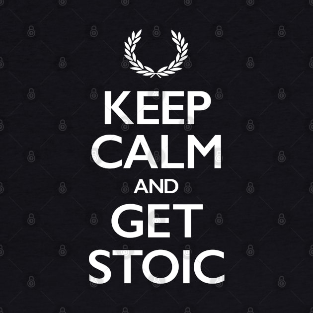 Keep Calm and Get Stoic by Elvdant